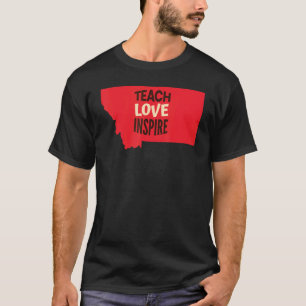 Camiseta Enseñanza de profesores de Montana, amor, inspirar