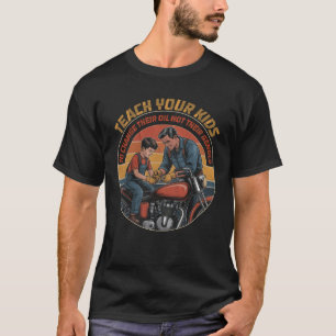 Camiseta Enseñar a sus hijos a cambiar su petróleo, no su p