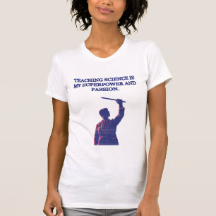 Camiseta Enseñar ciencia mi superpoder y pasión educador