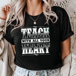 Camiseta Enseñar con Todo tu Corazón Motivación para Maestr