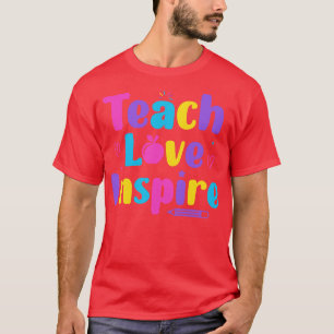Camiseta Enseñar El Amor Inspira De Nuevo A Los Maestros Es