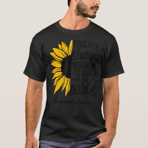 Camiseta Enseñar El Cambio Que Quieres Ver En El Mundo