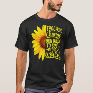 Camiseta Enseñar El Cambio Que Quieres Ver En El Teac Mundi
