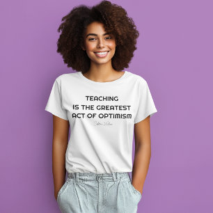 CAMISETA ENSEÑAR ES EL MAYOR ACTO DE OPTIMISMO