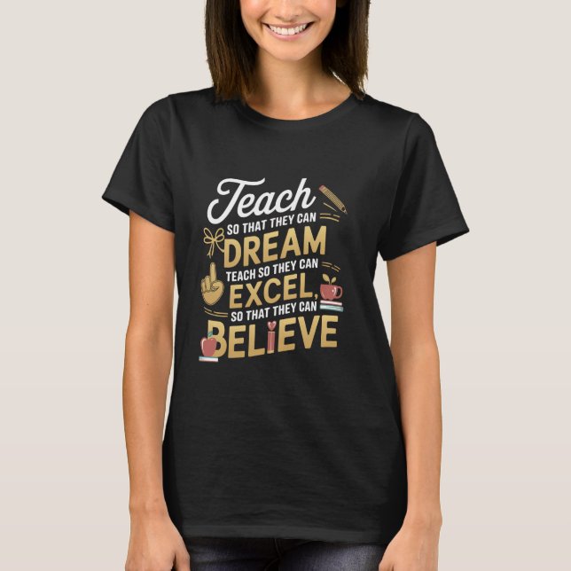 Camiseta Enseñar para que puedan soñar con Excel creer en h (Anverso)