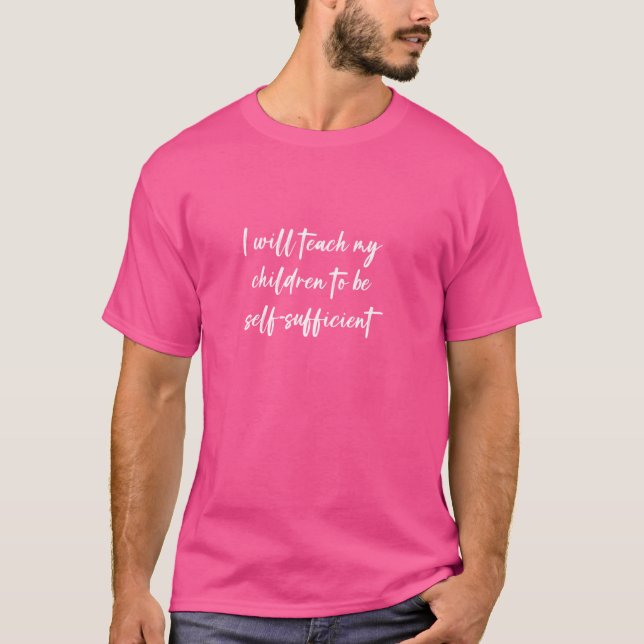 Camiseta Enseñaré a mis hijos a ser autosuficientes (Anverso)