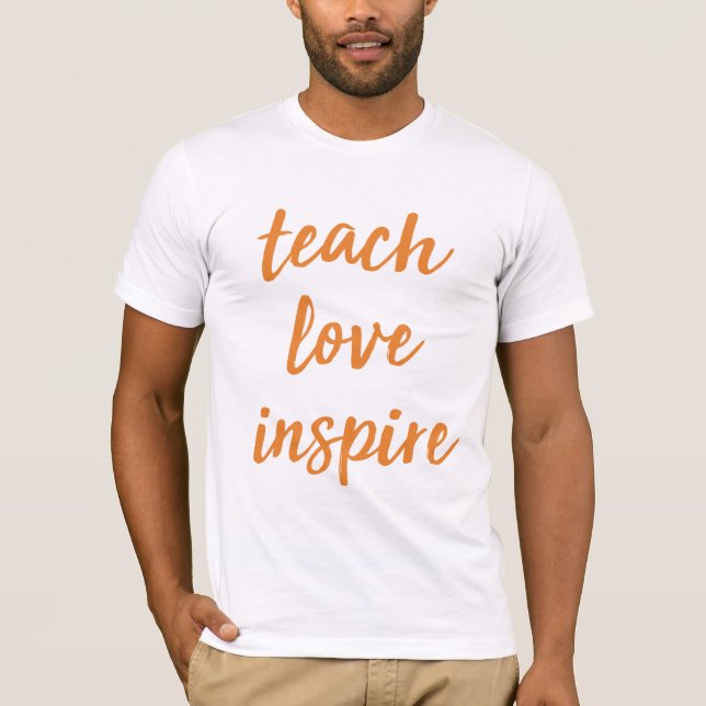 Camiseta Enseñe al amor inspiran el | frase inspiradora (Anverso)