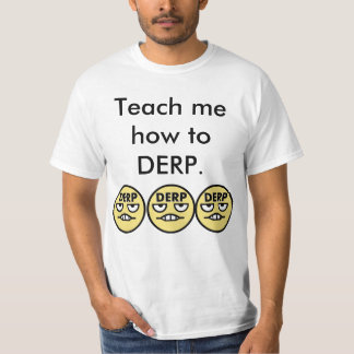 Camiseta Enséñeme a cómo a DERP
