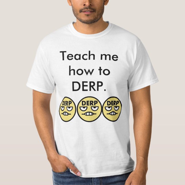 Camiseta Enséñeme a cómo a DERP (Anverso)