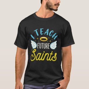 Camiseta Enseño a los futuros santos maestros católicos par
