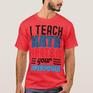 CAMISETA ENSEÑO A MATH CUÁL ES TU SUPERPOTENCIA