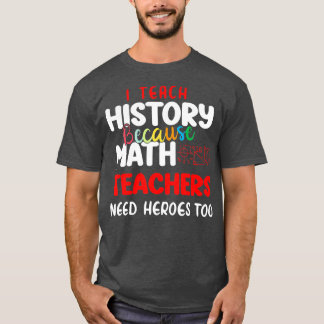 Camiseta enseño historia porque los profesores de matemátic