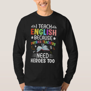 Camiseta Enseño Inglés Porque Los Profesores De Física Nece