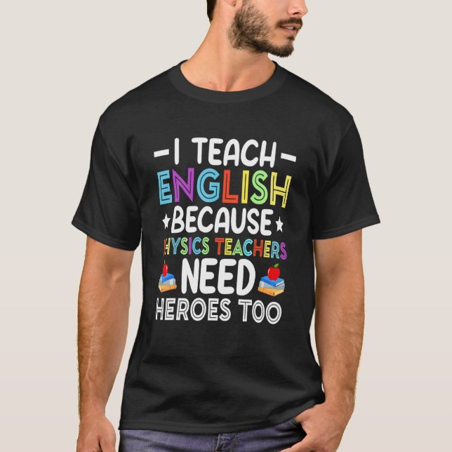 Camiseta Enseño inglés porque los profesores de física nece (Anverso)