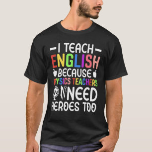 Camiseta Enseño Inglés Porque Los Profesores De Física Nece