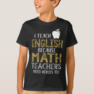 Camiseta Enseño inglés porque los profesores de matemáticas