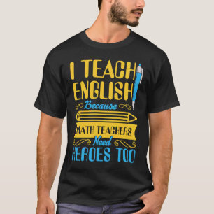 Camiseta Enseño inglés porque los profesores de matemáticas