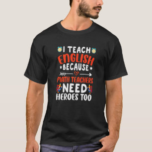 Camiseta Enseño inglés porque los profesores de matemáticas