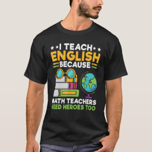 Camiseta Enseño inglés porque los profesores de matemáticas