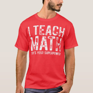 Camiseta Enseño matemática cuál es tu superpoder 1