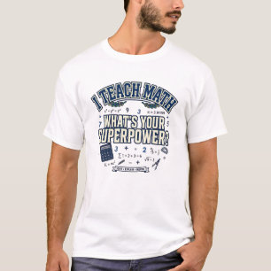 Camiseta Enseño Matemáticas - Lindo ¿Cuál es tu Superpoder