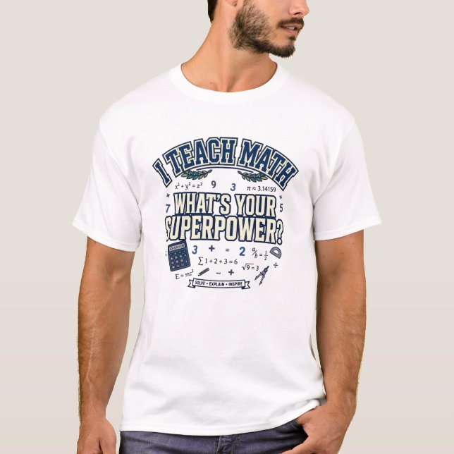 Camiseta Enseño Matemáticas - Lindo ¿Cuál es tu Superpoder (Anverso)