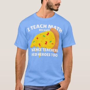 Camiseta Enseño Matemáticas Porque Los Profesores De Cienci