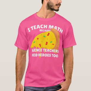 Camiseta Enseño Matemáticas Porque Los Profesores De Cienci