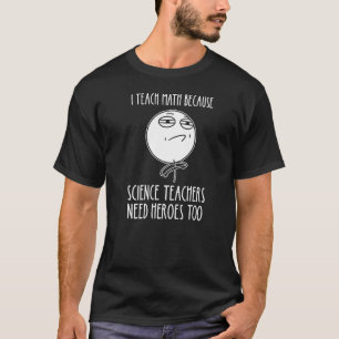 Camiseta Enseño Matemáticas Porque Maestros De Ciencia Mate