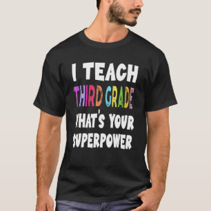 Camiseta Enseño tercer grado ¿Cuál es tu superpoder 3ª Gra?