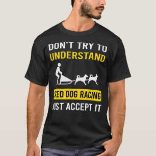 Camiseta Entender carreras de perros de trineo trineo