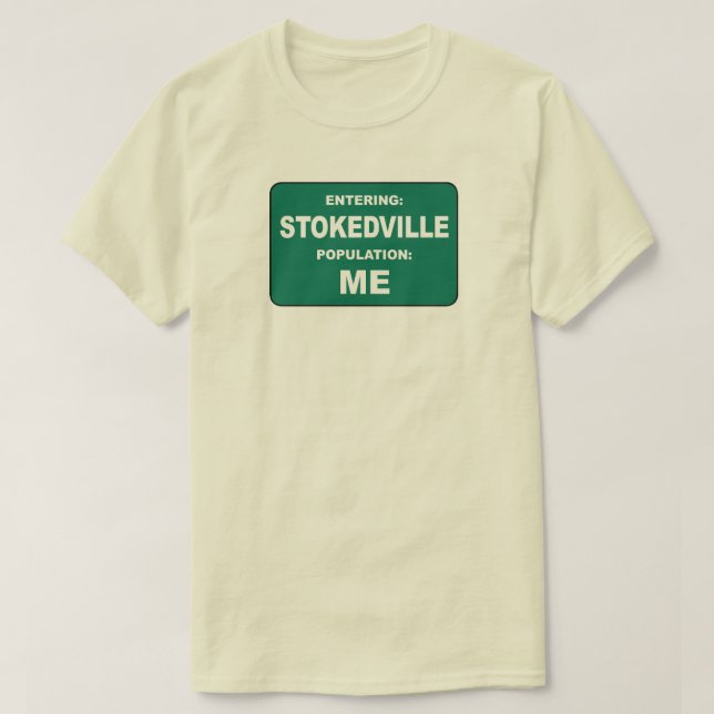 Camiseta Entering Stokedville Population Me (Diseño del anverso)