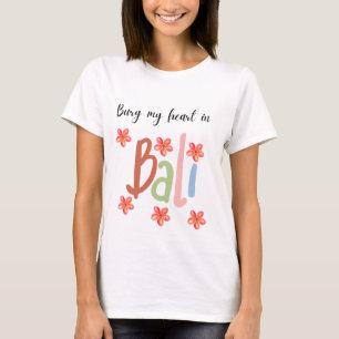 Camiseta Enterrar mi corazón en Bali