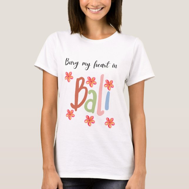 Camiseta Enterrar mi corazón en Bali (Anverso)