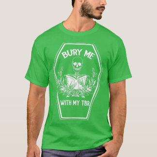 Camiseta Enterrarme con mi libro TBR Lover Bookish Reading 