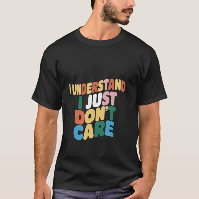 Camiseta Entiendo, simplemente no me importa _ — (Anverso)