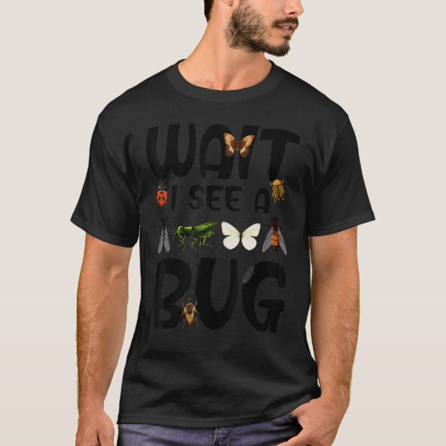 Camiseta Entomologist Sayings Wait I See A Bug Entomology (Anverso)