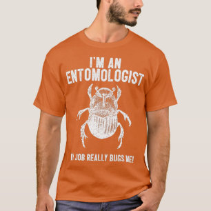 Camiseta Entomólogo mi trabajo me falla - Insectos de ento