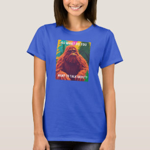 Camiseta Entonces, ¿de qué quieres hablar? Sasquatch Sit D