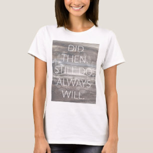 Camiseta Entonces hizo, todavía hace - la renovación de las