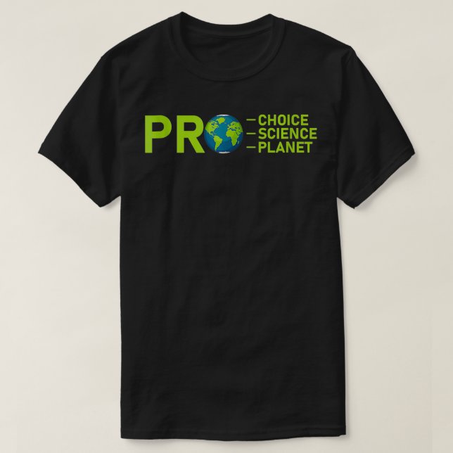 Camiseta Entorno de Pro Choice Pro Science Pro Planet (Diseño del anverso)