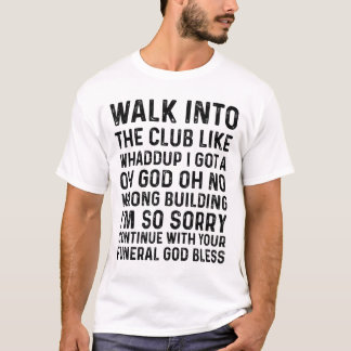 Camiseta entra en el club como whaddup tengo un dios oh