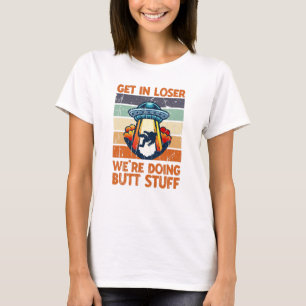 Camiseta Entra, perdedor. Estamos haciendo cosas de culo - 