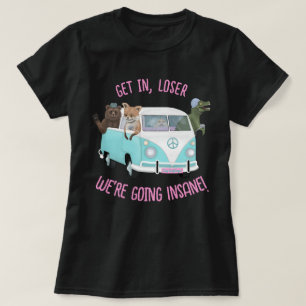 Camiseta Entra, perdedor. ¡Nos estamos volviendo locos!