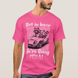 Camiseta Entra Perdedor Vamos a Feral Divertido Mapache Zar
