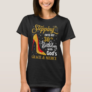 Camiseta Entrando en mi 30 cumpleaños con la gracia de Dios