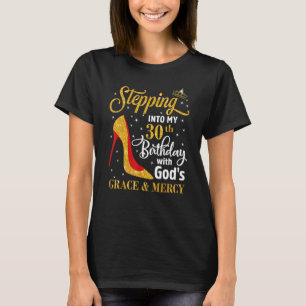 Camiseta Entrando en mi 30 cumpleaños con la gracia de Dios