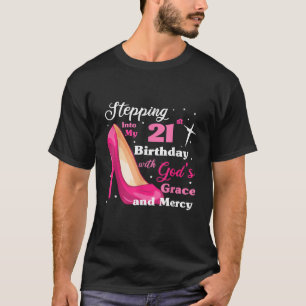 Camiseta Entrando en mi cumpleaños 21 con la gracia de los