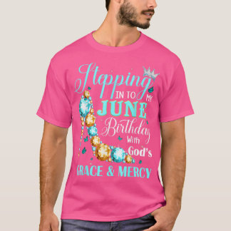 Camiseta Entrando En Mi Cumpleaños De Junio Con Gracia De L