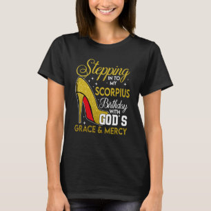 Camiseta Entrando en mi cumpleaños escorpión con el Grac de